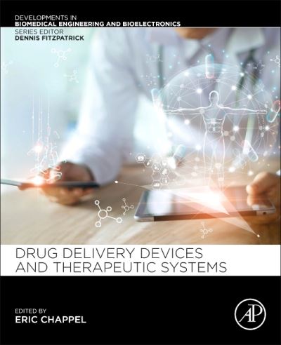 Cover for Chappel, Eric (Debiotech SA, Lausanne, Switzerland) · Drug Delivery Devices and Therapeutic Systems - Developments in Biomedical Engineering and Bioelectronics (Paperback Book) (2020)