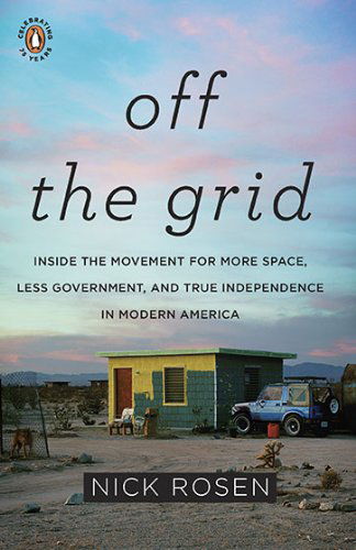 Cover for Nick Rosen · Off the Grid: Inside the Movement for More Space, Less Government, and True Independence in Mo dern America (Paperback Book) (2010)