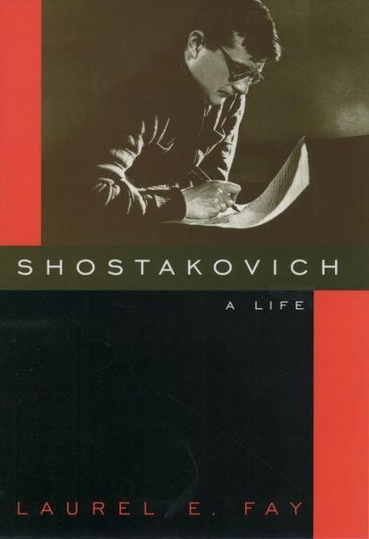 Cover for Fay, Laurel (Former Assistant Professor of Music, Former Assistant Professor of Music, Ohio State University) · Shostakovich: A Life (Gebundenes Buch) (2000)