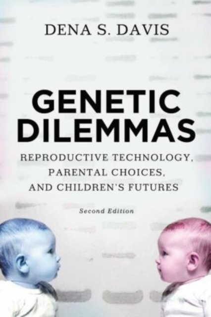 Cover for Dena Davis · Genetic Dilemmas: Reproductive Technology, Parental Choices, and Children's Futures (Taschenbuch) [2 Revised edition] (2009)