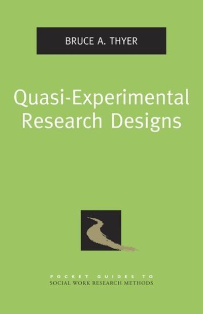 Cover for Thyer, Bruce A. (Professor, Professor, College of Social Work, Florida State University, Tallahassee, FL, USA) · Quasi-Experimental Research Designs - Pocket Guides to Social Work Research Methods (Paperback Bog) (2012)