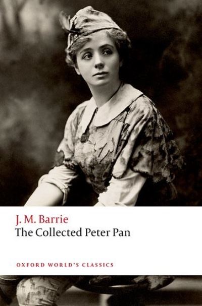 Cover for Sir J. M. Barrie · The Collected Peter Pan - Oxford World's Classics (Paperback Book) (2023)