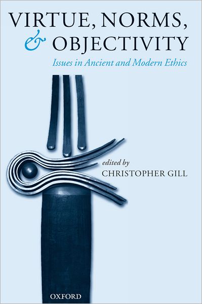 Cover for Gill · Virtue, Norms, and Objectivity: Issues in Ancient and Modern Ethics (Hardcover bog) (2005)