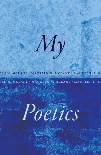 Cover for Maureen N. McLane · My Poetics (Inbunden Bok) (2024)