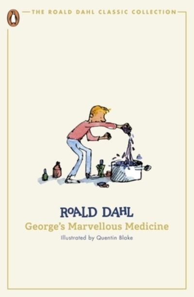 George's Marvellous Medicine - The Roald Dahl Classic Collection - Roald Dahl - Böcker - Penguin Random House Children's UK - 9780241677384 - 30 januari 2024