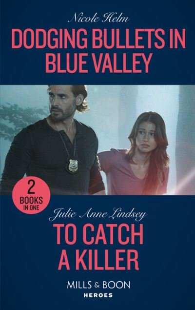 Cover for Nicole Helm · Dodging Bullets In Blue Valley / To Catch A Killer: Dodging Bullets in Blue Valley (A North Star Novel Series) / to Catch a Killer (Heartland Heroes) (Pocketbok) (2022)