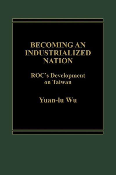 Cover for Yuan Li Wu · Becoming an Industrialized Nation: ROC Development of Taiwan (Hardcover Book) (1985)
