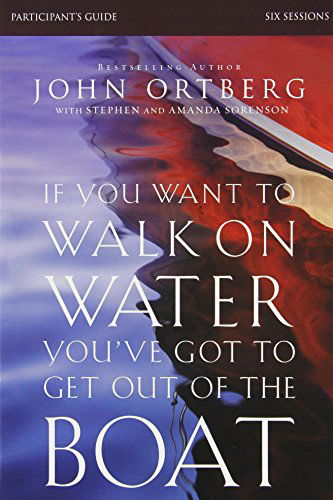 Cover for John Ortberg · If You Want to Walk on Water, You've Got to Get Out of the Boat Participant's Guide with DVD: A 6-Session Journey on Learning to Trust God (Paperback Book) [Pck Pap/dv edition] (2014)