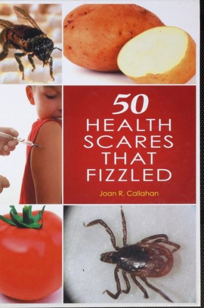 50 Health Scares That Fizzled - Joan R. Callahan - Books - Bloomsbury Publishing Plc - 9780313385384 - May 25, 2011