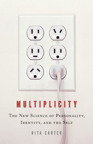 Multiplicity: the New Science of Personality, Identity, and the Self - Rita Carter - Kirjat - Little, Brown and Company - 9780316115384 - torstai 27. maaliskuuta 2008