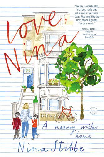 Cover for Nina Stibbe · Love, Nina: a Nanny Writes Home (Paperback Book) (2014)