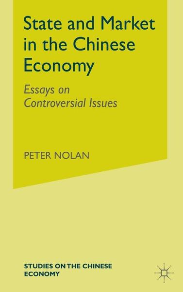 Cover for Peter Nolan · State and Market in the Chinese Economy: Essays on Controversial Issues - Studies on the Chinese Economy (Gebundenes Buch) (1993)