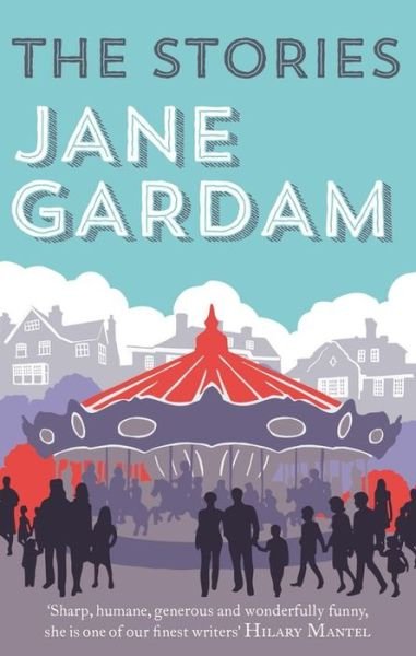 Cover for Jane Gardam · The Stories (Paperback Book) (2015)