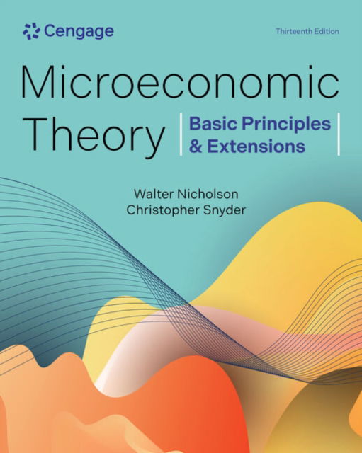 Cover for Nicholson, Walter (Amherst College) · Microeconomic Theory: Basic Principles &amp; Extensions (Hardcover Book) (2025)