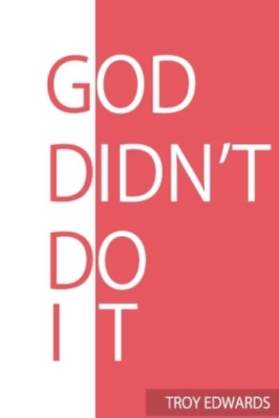 Cover for Troy Edwards · God Didn't Do It (Book) (2019)