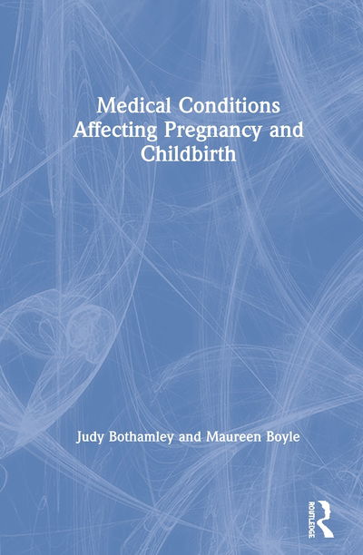 Cover for Bothamley, Judy (University of West London, UK) · Medical Conditions Affecting Pregnancy and Childbirth (Hardcover Book) (2020)