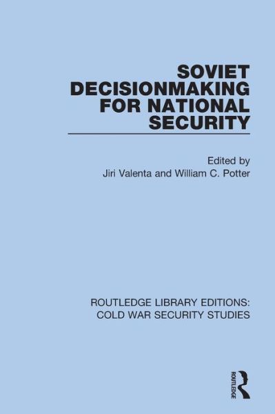 Cover for Jiri Valenta · Soviet Decisionmaking for National Security - Routledge Library Editions: Cold War Security Studies (Paperback Book) (2022)