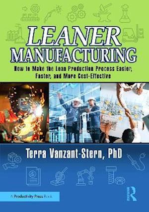 Cover for Vanzant-Stern, PhD, Terra (SSD Global Solutions, Conifer, Colorado, USA) · Leaner Manufacturing: How to Make the Lean Production Process Easier, Faster, and More Cost-Effective. (Paperback Book) (2025)