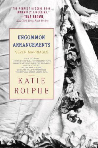 Cover for Katie Roiphe · Uncommon Arrangements: Seven Marriages (Paperback Book) [Reprint edition] (2008)