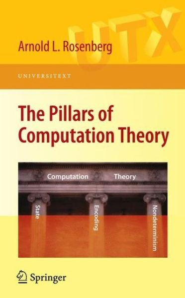 Cover for Arnold L. Rosenberg · The Pillars of Computation Theory - Universitext (Pocketbok) (2009)