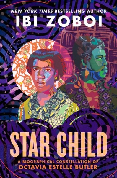 Cover for Ibi Zoboi · Star Child: A Biographical Constellation of Octavia Estelle Butler (Innbunden bok) (2022)