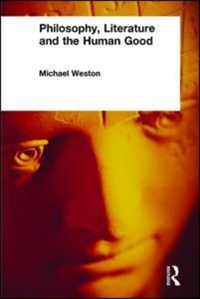 Cover for Michael Weston · Philosophy, Literature and the Human Good (Paperback Book) (2001)