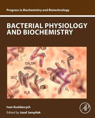 Cover for Kushkevych, Ivan (Associate Professor, Department of Experimental Biology (Section of Microbiology), Faculty of Science at Masaryk University, Brno, Czech Republic) · Bacterial Physiology and Biochemistry - Progress in Biochemistry and Biotechnology (Paperback Bog) (2022)