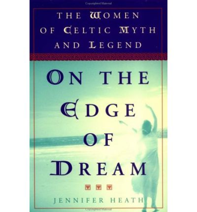 Cover for Jennifer Heath · On the Edge of a Dream: the Women of Celtic Myth and Legend (Paperback Book) (1998)