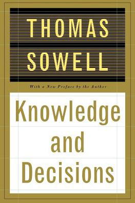 Knowledge And Decisions - Thomas Sowell - Kirjat - Basic Books - 9780465037384 - perjantai 4. lokakuuta 1996
