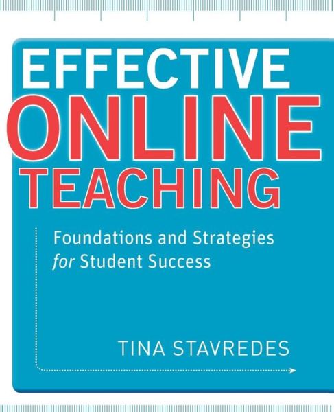 Cover for Stavredes, Tina (Capella University) · Effective Online Teaching: Foundations and Strategies for Student Success (Paperback Book) (2011)