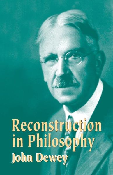 Reconstruction in Philosophy - John Dewey - Książki - Dover Publications Inc. - 9780486434384 - 11 czerwca 2004