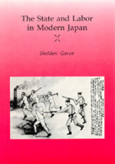 Cover for Sheldon Garon · The State and Labor in Modern Japan (Paperback Book) (1990)