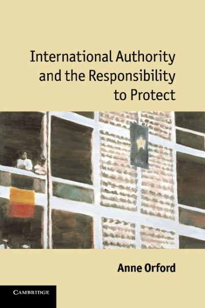 Cover for Orford, Anne  (University of Melbourne) · International Authority and the Responsibility to Protect (Paperback Bog) (2011)