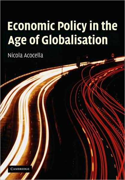 Cover for Acocella, Nicola (Universita degli Studi di Roma 'La Sapienza', Italy) · Economic Policy in the Age of Globalisation (Paperback Bog) (2005)