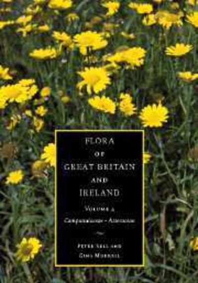 Cover for Sell, Peter (University of Cambridge) · Flora of Great Britain and Ireland: Volume 4, Campanulaceae - Asteraceae - Flora of Great Britain and Ireland (Hardcover Book) (2006)