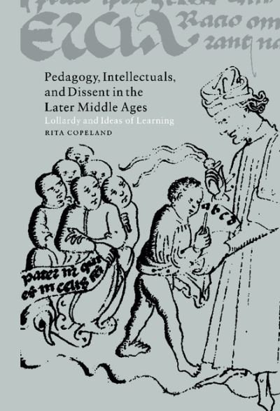 Cover for Copeland, Rita (University of Pennsylvania) · Pedagogy, Intellectuals, and Dissent in the Later Middle Ages: Lollardy and Ideas of Learning - Cambridge Studies in Medieval Literature (Innbunden bok) (2001)