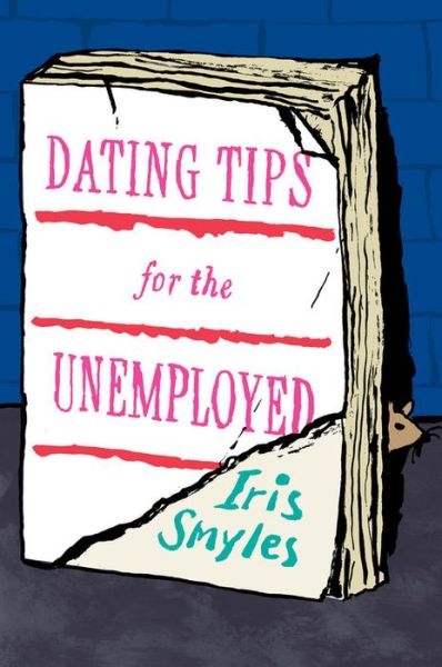 Cover for Iris Smyles · Dating Tips for the Unemployed (Paperback Book) (2016)