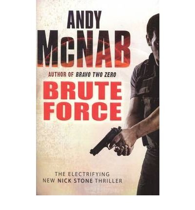 Cover for Andy McNab · Brute Force: (Nick Stone Thriller 11) - Nick Stone (Paperback Book) (2009)
