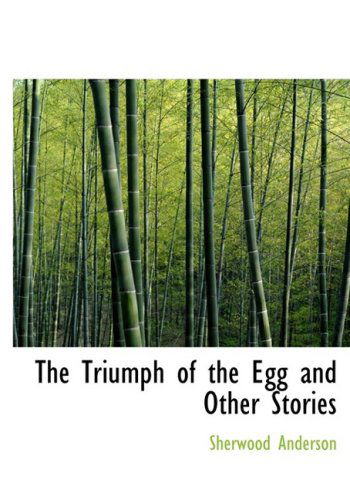 Cover for Sherwood Anderson · The Triumph of the Egg  and Other Stories (Hardcover Book) [Large Print, Large Type edition] (2008)