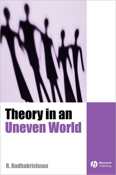 Cover for Radhakrishnan, R. (University of California, Irvine) · Theory in an Uneven World (Paperback Book) (2003)