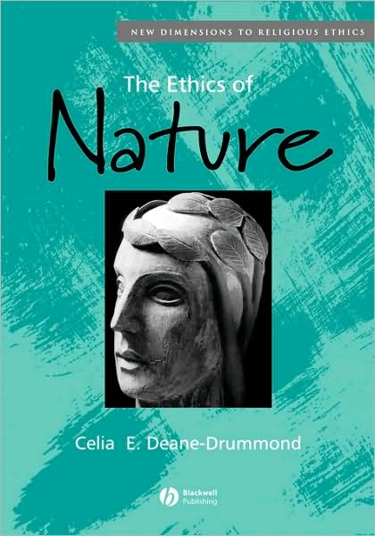 Cover for Deane-Drummond, Celia (University College Chester) · The Ethics of Nature - New Dimensions to Religious Ethics (Paperback Book) (2003)