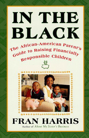 Cover for Fran Harris · In the Black: the African-american Parent's Guide to Raising Financially Responsible Children (Paperback Book) [Original edition] (1998)