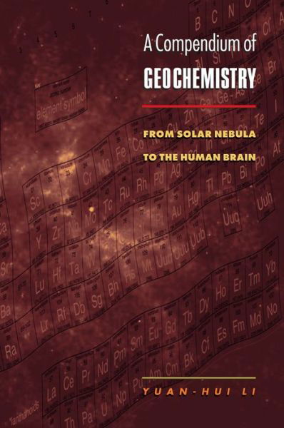 Cover for Yuan-Hui Li · A Compendium of Geochemistry: From Solar Nebula to the Human Brain (Hardcover Book) (2000)