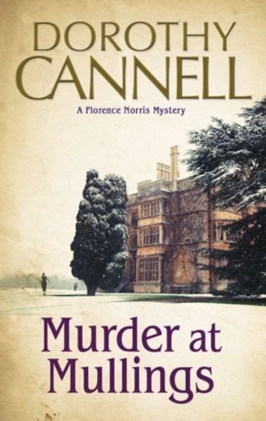 Murder at Mullings: a 1930s Country House Murder Mystery - a Florence Norris Mystery - Dorothy Cannell - Libros - Severn House Publishers Ltd - 9780727883384 - 1 de mayo de 2014