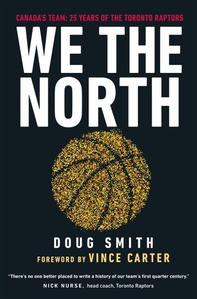 Cover for Doug Smith · We the North: Canada's Team: 25 Years of the Toronto Raptors (Paperback Book) (2021)