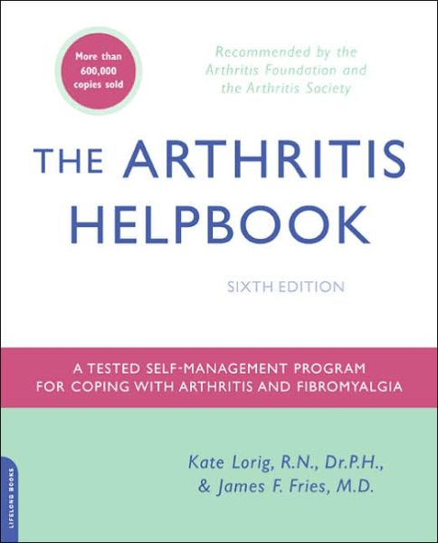 The Arthritis Helpbook: A Tested Self-Management Program for Coping with Arthritis and Fibromyalgia - James Fries - Bücher - INGRAM PUBLISHER SERVICES US - 9780738210384 - 10. Januar 2006