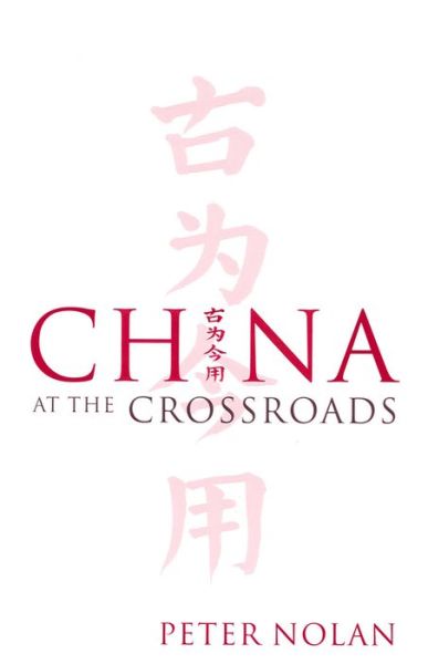 Cover for Nolan, Peter (University of Cambridge) · China at the Crossroads (Gebundenes Buch) (2003)