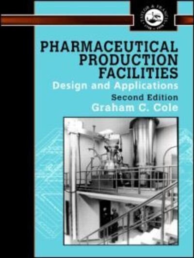 Cover for Graham Cole · Pharmaceutical Production Facilities: Design and Applications (Hardcover Book) (1998)