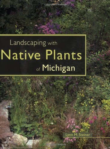 Landscaping with Native Plants of Michigan - Lynn M. Steiner - Books - Voyageur Press - 9780760325384 - May 19, 2006