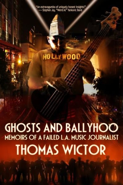 Cover for Thomas Wictor · Ghosts and Ballyhoo: Memoirs of a Failed L.A. Music Journalist (Taschenbuch) (2013)